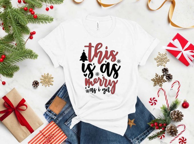 Spread Holiday Cheer With Sarcastic Christmas T-Shirt - Perfect Gift For Family Merry Christmas &Amp; Happy New Year Festive Xmas Quote Shirt For Christmas Trip &Amp; Holiday Celebrations! 2