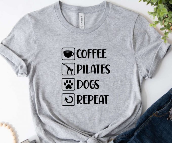 Coffee Pilates Dogs Repeat Shirt For Women, Pilates Shirt For Her, Pilates Instructor Gift, Pilates Team T-Shirts, Meditation Shirt 2