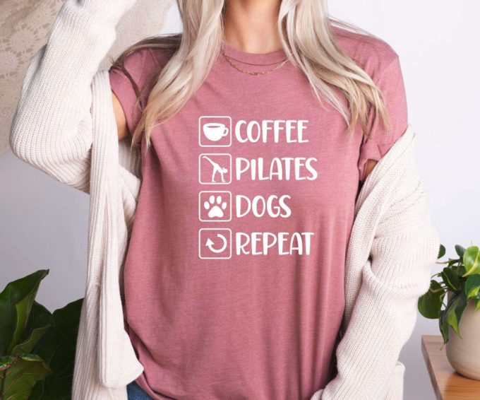 Coffee Pilates Dogs Repeat Shirt For Women, Pilates Shirt For Her, Pilates Instructor Gift, Pilates Team T-Shirts, Meditation Shirt 3