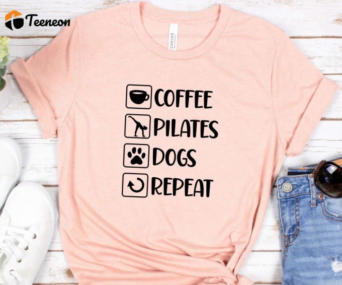 Coffee Pilates Dogs Repeat Shirt For Women, Pilates Shirt For Her, Pilates Instructor Gift, Pilates Team T-Shirts, Meditation Shirt 1