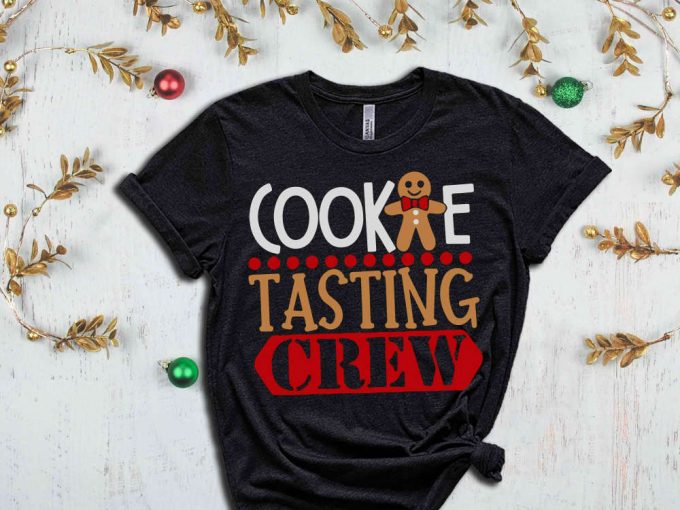 Cookie Tasting Crew T-Shirt, Christmas Cookie Shirt, Cookie Season, Sarcastic Christmas Shirt, Ginger Bread Man Graphic Tees, Cookie Crew 3