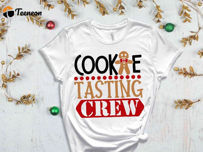 Cookie Tasting Crew T-Shirt, Christmas Cookie Shirt, Cookie Season, Sarcastic Christmas Shirt, Ginger Bread Man Graphic Tees, Cookie Crew 1