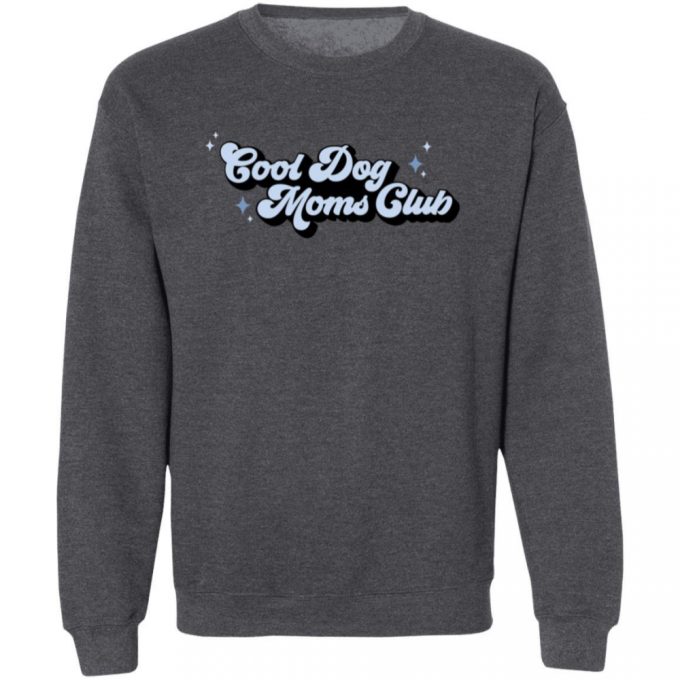 Cool Dog Moms Club Sweatshirt 2