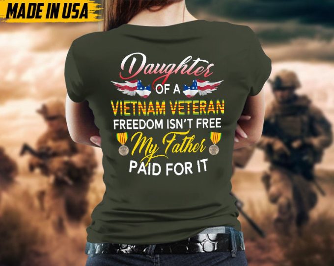 Daughter Of Vietnam Veteran Freedom Isn'T Free, My Dad Paid For It Shirt, Daughter Veteran Shirt, Gift For Daughter, Proud Veteran Dad 3