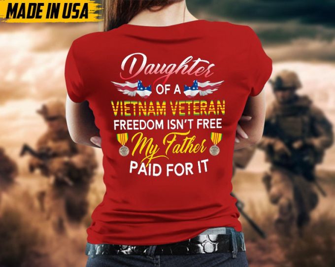 Daughter Of Vietnam Veteran Freedom Isn'T Free, My Dad Paid For It Shirt, Daughter Veteran Shirt, Gift For Daughter, Proud Veteran Dad 4