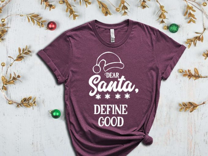 Dear Santa Define Good T-Shirt, Merry Christmas Tees, Christmas Gift Ideas, Funny Santa Shirt, Christmas Vibes, Christmas Clothing, Xmas Tee 2