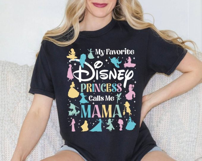 Disneyland Mother &Amp; Daughter Princess Shirt - My Favorite Princess Call Me Mom - Mom &Amp; Daughter Matching Shirt - Mother S Day Gift 2