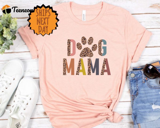 Dog Mama Shirt: Stylish Leopard Print For Dog Moms - Perfect Pet Lover Gift 1