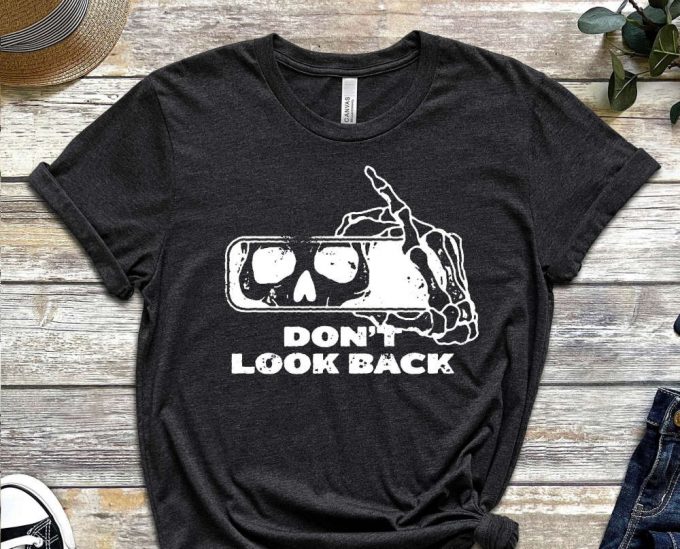 Don'T Look Back Shirt, Skeleton Shirt, Grind Shirt, Mindset Shirt, Do Not Regret Shirt, Dedicated Shirt, You Can Do It Shirt 2