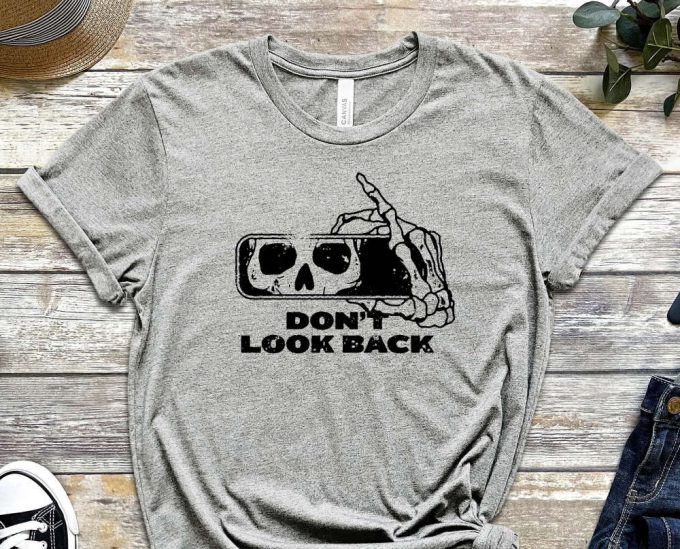 Don'T Look Back Shirt, Skeleton Shirt, Grind Shirt, Mindset Shirt, Do Not Regret Shirt, Dedicated Shirt, You Can Do It Shirt 6