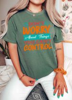 Empowering Mental Health T-Shirt: Don t Worry About What s Beyond Control! Stay Positive with Comfort Colors & Cool Therapist Quotes