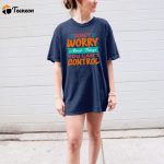 Empowering Mental Health T-Shirt: Don t Worry About What s Beyond Control! Stay Positive with Comfort Colors & Cool Therapist Quotes