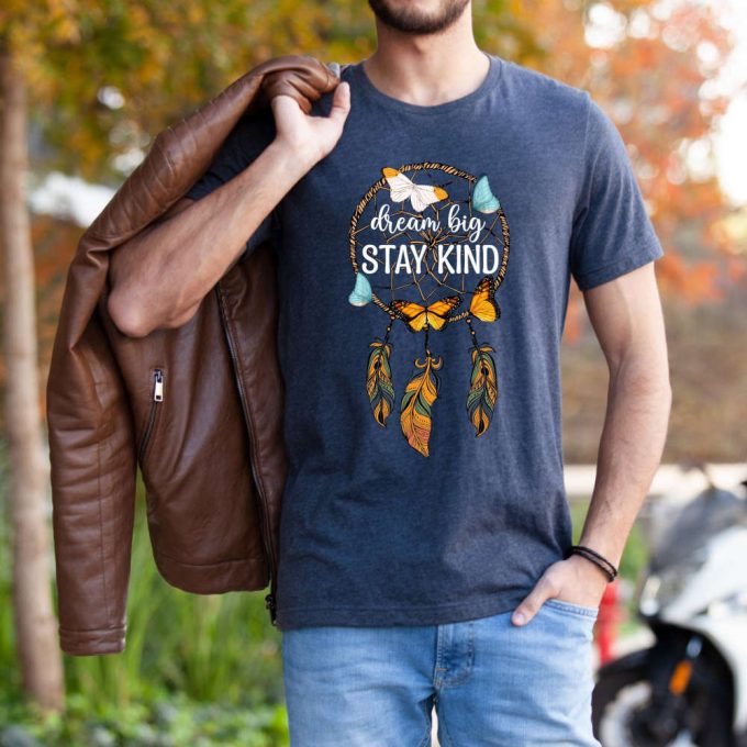 Dream Big Stay Kind: Positive Quote Shirt Motivational &Amp; Inspirational Native Tee - Be Kind Everywhere! 3