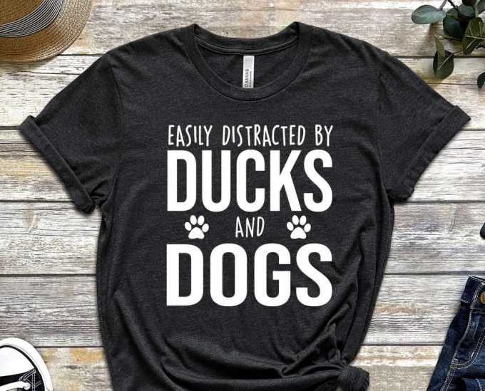 Easily Distracted By Ducks And Dogs T-Shirt, Funny Duck Shirt, Duck Lover, Duck Shirt, Cute Duck Shirt, Duck Gift 2