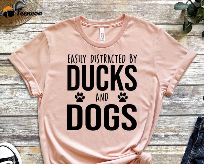 Easily Distracted By Ducks And Dogs T-Shirt, Funny Duck Shirt, Duck Lover, Duck Shirt, Cute Duck Shirt, Duck Gift 1