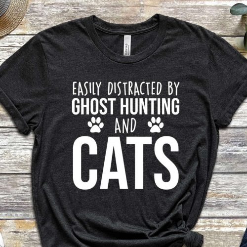 Easily Distracted By Ghost Hunting And Cats T-Shirt, Funny Ghost Hunting Shirt, Ghost Hunting Gift, Paranormal Shirt