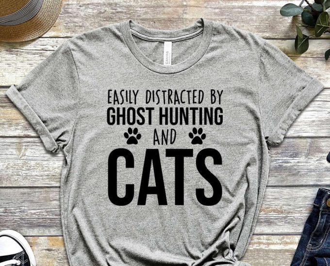 Easily Distracted By Ghost Hunting And Cats T-Shirt, Funny Ghost Hunting Shirt, Ghost Hunting Gift, Paranormal Shirt 5