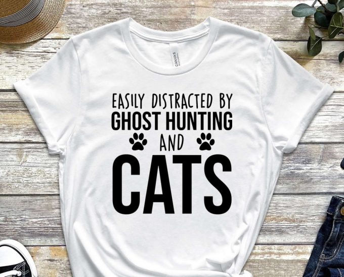 Easily Distracted By Ghost Hunting And Cats T-Shirt, Funny Ghost Hunting Shirt, Ghost Hunting Gift, Paranormal Shirt 6