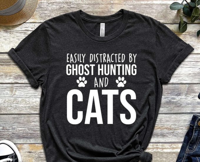 Easily Distracted By Ghost Hunting And Cats T-Shirt, Funny Ghost Hunting Shirt, Ghost Hunting Gift, Paranormal Shirt 4