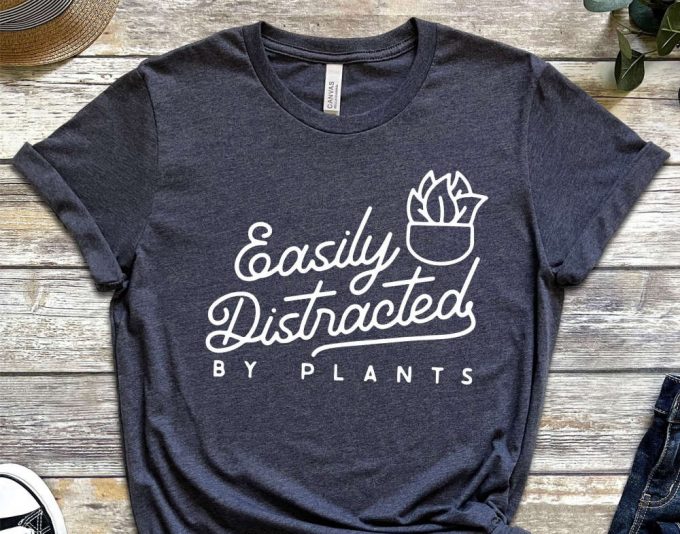 Easily Distracted By Plants T-Shirt, Garden Shirt, Gardening Shirts, Gardener Gift Shirt, Plant Mom Shirt, Plant Lady Gift, Plant Lover Gift 5