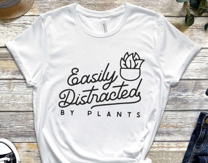 Easily Distracted By Plants T-Shirt, Garden Shirt, Gardening Shirts, Gardener Gift Shirt, Plant Mom Shirt, Plant Lady Gift, Plant Lover Gift