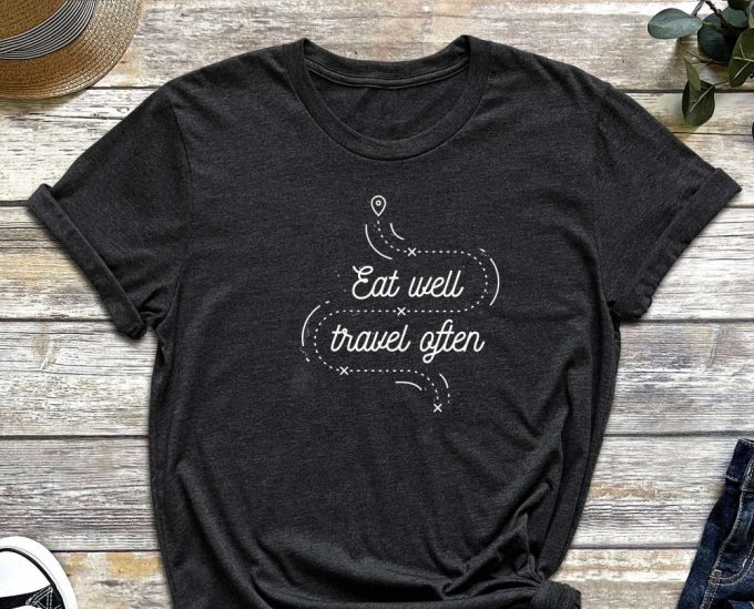 Eat Well Travel Often Shirt, Traveling Shirt, Eating Shirt, Travel Shirt, Traveling Abort Shirt. Cute Shirt, Gone Aboard 2