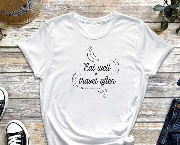 Eat Well Travel Often Shirt, Traveling Shirt, Eating Shirt, Travel Shirt, Traveling Abort Shirt. Cute Shirt, Gone Aboard 5