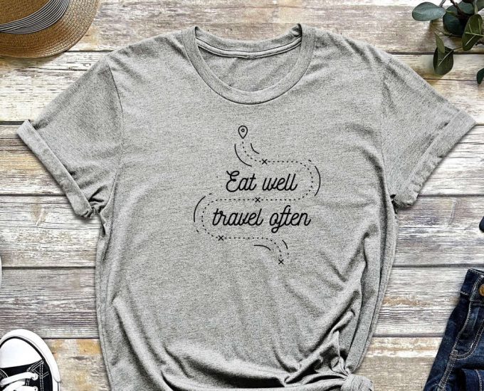 Eat Well Travel Often Shirt, Traveling Shirt, Eating Shirt, Travel Shirt, Traveling Abort Shirt. Cute Shirt, Gone Aboard 5