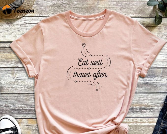 Eat Well Travel Often Shirt, Traveling Shirt, Eating Shirt, Travel Shirt, Traveling Abort Shirt. Cute Shirt, Gone Aboard 1