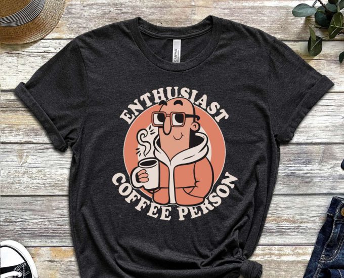 Enthusiast Shirt, Coffee Addict Shirt, Coffee Enjoyer Shirt, Brew Love, Espresso Art, Caffeine  Lover Shirt, Coffee Queen, Gift For Friend