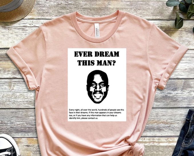 Ever Dream This Men?, Kanye Shirt, Meme Shirt, Funny Kanye Shirt, Cool Kanye Shirt, Shalom Shirt, Jew Shirt, Music Shirt, Unisex Shirt 6