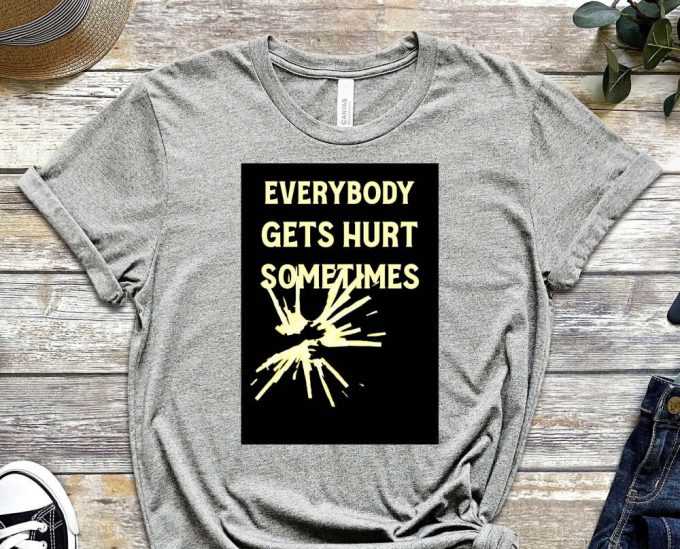 Everybody Gets Hurts Sometimes Shirt, Antidepressant Shirt, Antidepressant Shirt, Stressed Shirt, I Need Rest Shirt, Mental Health Shirt 5