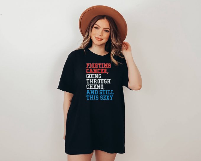 Fighting Cancer Shirt: Uniting Fighters &Amp; Survivors Inspirational Motivation &Amp; Awareness Apparel Perfect Gift For Friends Shop Now! (202 Characters) 2