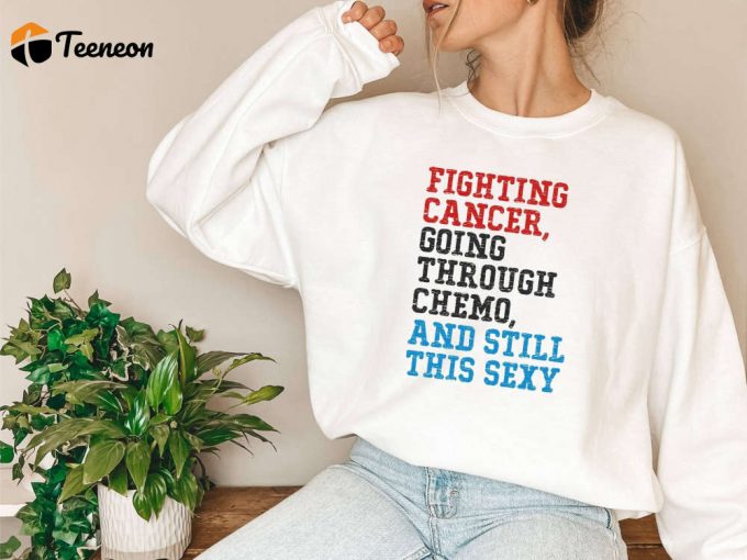 Empower Your Fight Against Cancer With Motivational Sweatshirt Cancer Awareness Fighter Shirt Pink Ribbon Hope Motivational Sayings 1