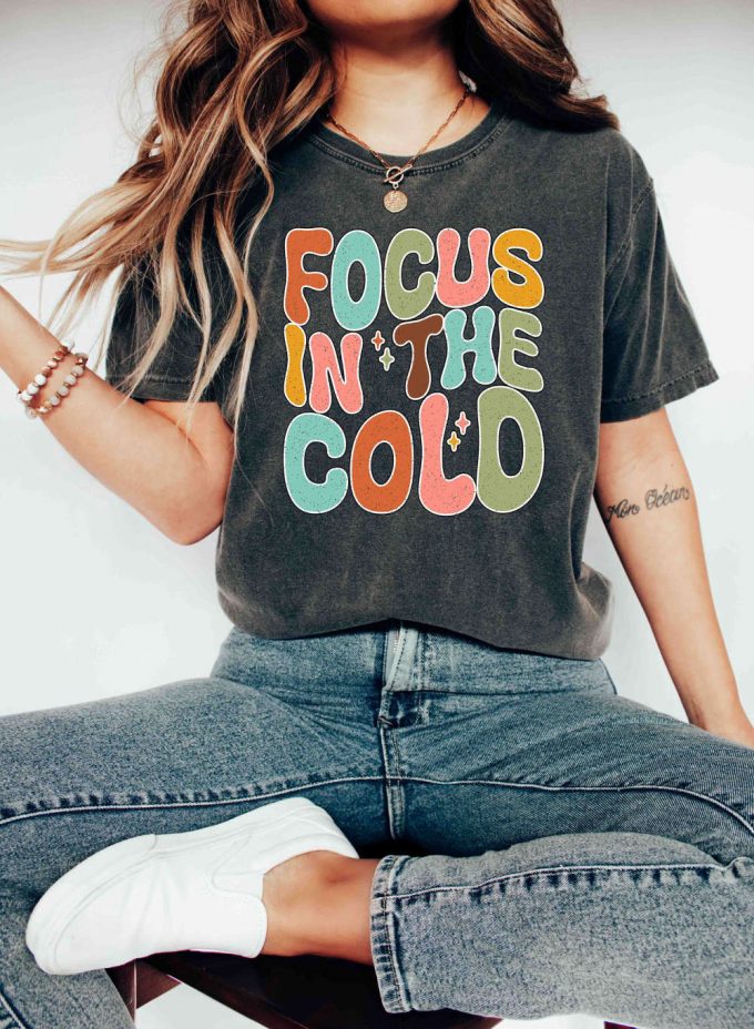 Stay Focused In Chilly Weather With Comfort Colors T-Shirt - Motivational Inspirational Positive Vibes Therapist Shirt - Psychology 3