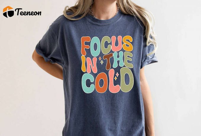 Stay Focused In Chilly Weather With Comfort Colors T-Shirt - Motivational Inspirational Positive Vibes Therapist Shirt - Psychology 1