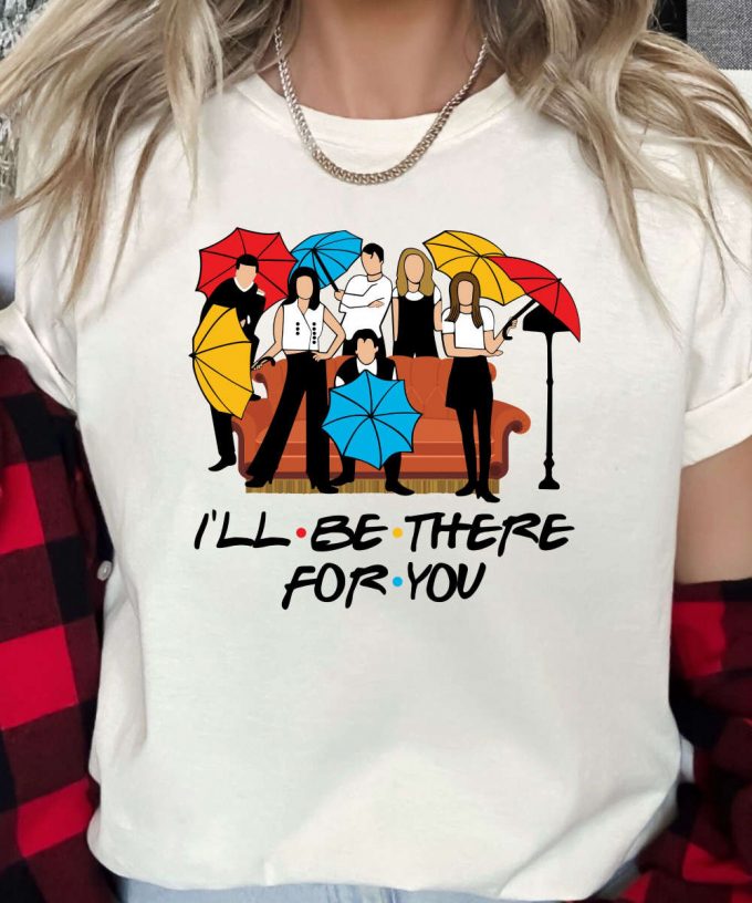 Friends On The Couch With Umbrellas Tshirt, Friends Shirt, I'Ll Be There For You, Chandler, Monica, Rachel, Joey, Phoebe T-Shirt 2