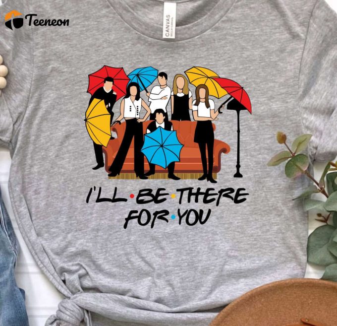 Friends On The Couch With Umbrellas Tshirt, Friends Shirt, I'Ll Be There For You, Chandler, Monica, Rachel, Joey, Phoebe T-Shirt 1