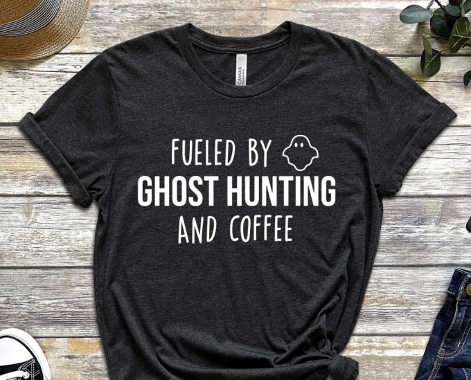 Fueled By Ghost Hunting And Coffee T-Shirt, Funny Ghost Hunting Shirt, Ghost Hunting Gift, Paranormal Shirt 2