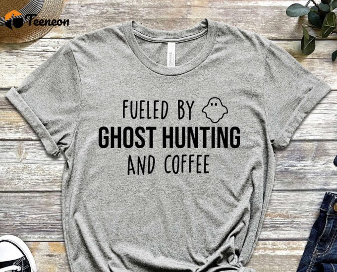 Fueled By Ghost Hunting And Coffee T-Shirt, Funny Ghost Hunting Shirt, Ghost Hunting Gift, Paranormal Shirt 1