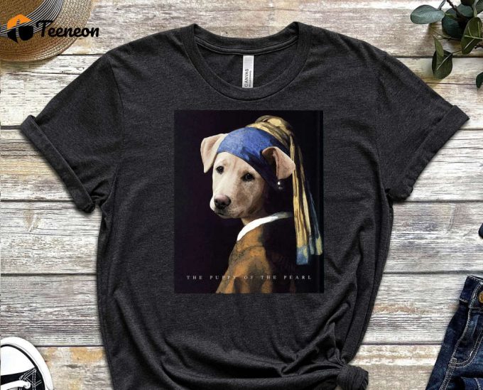 Girl With A Pearl Earring, Meme Shirt, Dog Meme Shirt, Earring Tee, Funny Art Shirt, Gen Z Humor Tee, Gen Z Shirt, Ironic Shirt 1