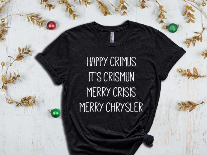 Happy Crimus Shirt, Happy Christmas T-Shirt, Merry Crisis Shirt, Holiday Apparel, Christmas Gift, Christmas Spirit, Xmas Vibes 2