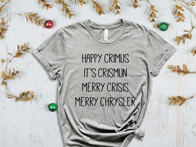 Happy Crimus Shirt, Happy Christmas T-Shirt, Merry Crisis Shirt, Holiday Apparel, Christmas Gift, Christmas Spirit, Xmas Vibes 3