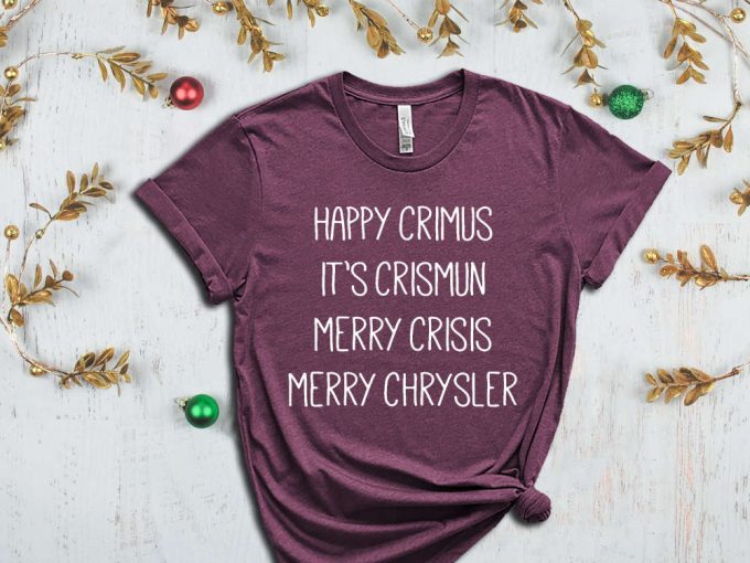 Happy Crimus Shirt, Happy Christmas T-Shirt, Merry Crisis Shirt, Holiday Apparel, Christmas Gift, Christmas Spirit, Xmas Vibes 4