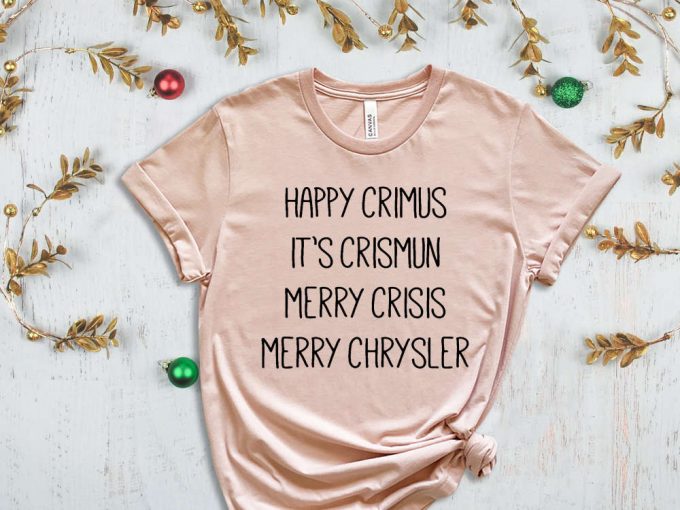 Happy Crimus Shirt, Happy Christmas T-Shirt, Merry Crisis Shirt, Holiday Apparel, Christmas Gift, Christmas Spirit, Xmas Vibes 7