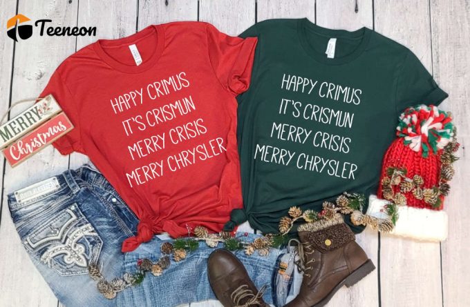 Happy Crimus Shirt, Happy Christmas T-Shirt, Merry Crisis Shirt, Holiday Apparel, Christmas Gift, Christmas Spirit, Xmas Vibes 1