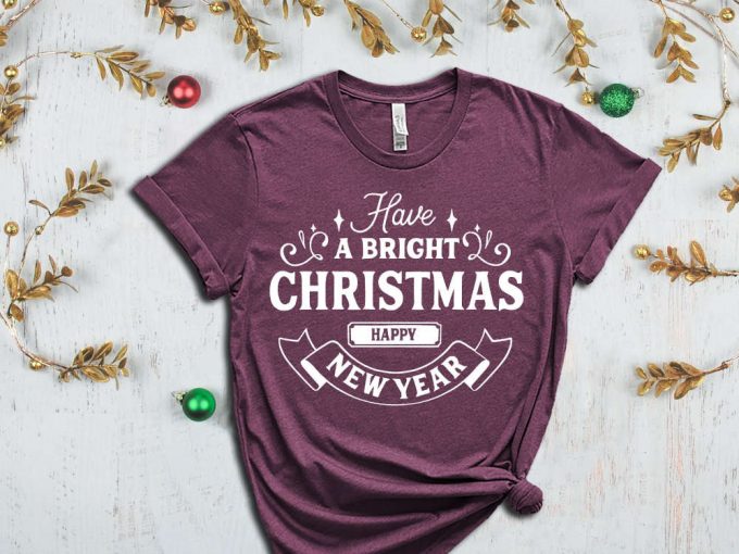 Have A Bright Christmas T-Shirt, Happy New Year Shirt, Christmas Gift For Women, Winter Shirt, Cute Christmas Tees, Matching Family Xmas 3