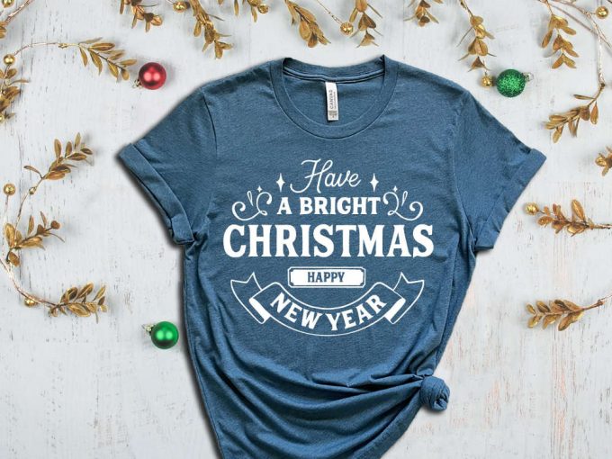 Have A Bright Christmas T-Shirt, Happy New Year Shirt, Christmas Gift For Women, Winter Shirt, Cute Christmas Tees, Matching Family Xmas 4