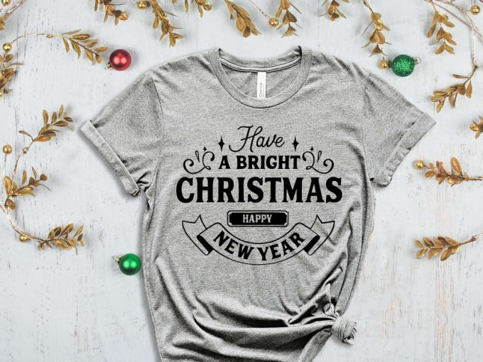 Have A Bright Christmas T-Shirt, Happy New Year Shirt, Christmas Gift For Women, Winter Shirt, Cute Christmas Tees, Matching Family Xmas 5