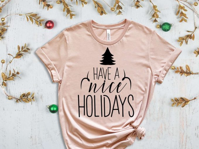 Have A Nice Holidays T-Shirt, Christmas Tree Graphic Tees, Winter Vibes, Holiday Tshirts, Christmas Apparel, Family Matching Christmas Tees 2